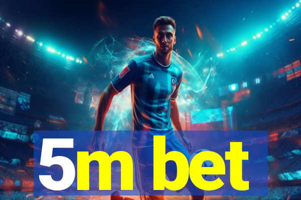 5m bet